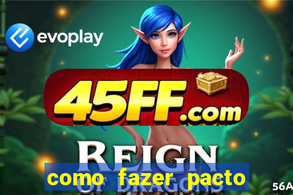 como fazer pacto de riqueza